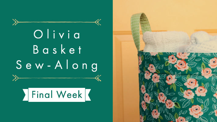 Olivia's Baskets Sew-Along Final Week