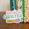 Serial Quilter Sticker (White, Pink, Or Turquoise)